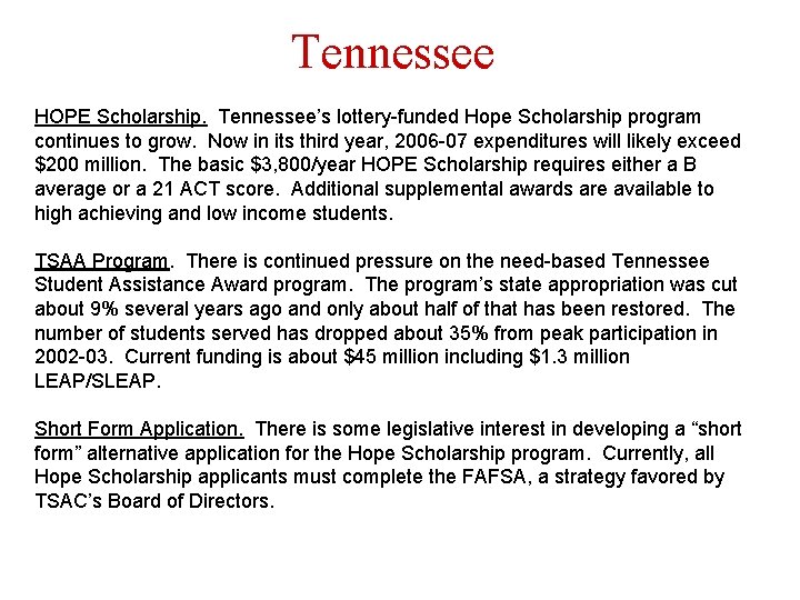 Tennessee HOPE Scholarship. Tennessee’s lottery-funded Hope Scholarship program continues to grow. Now in its