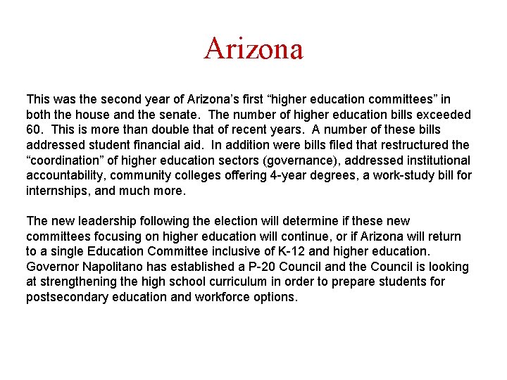 Arizona This was the second year of Arizona’s first “higher education committees” in both