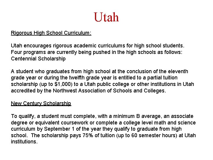 Utah Rigorous High School Curriculum: Utah encourages rigorous academic curriculums for high school students.