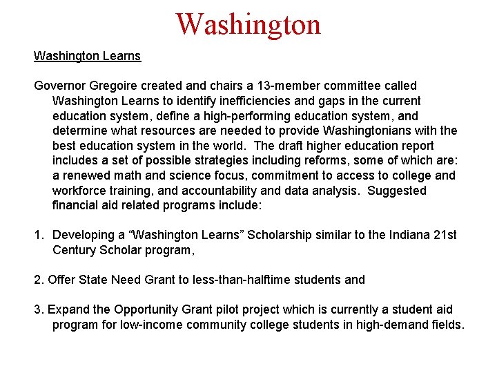 Washington Learns Governor Gregoire created and chairs a 13 -member committee called Washington Learns