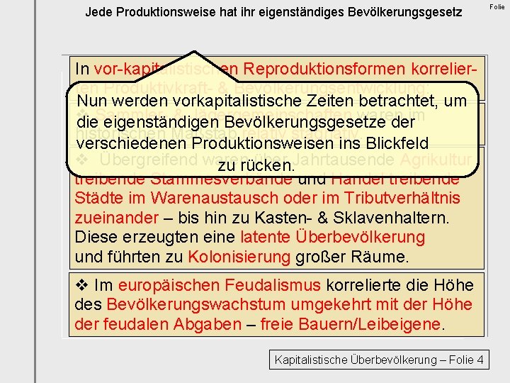 Jede Produktionsweise hat ihr eigenständiges Bevölkerungsgesetz In vor-kapitalistischen Reproduktionsformen korrelierten Produktivkraft- & Bevölkerungsentwicklung: Nun