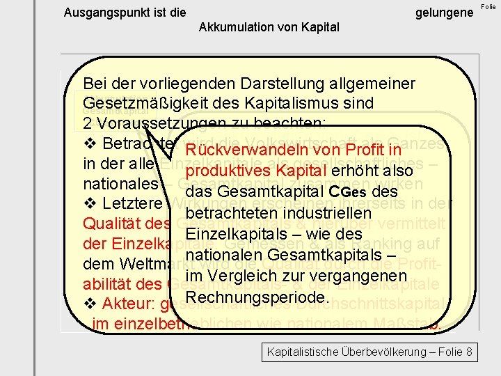 Ausgangspunkt ist die gelungene Akkumulation von Kapital Bei der vorliegenden Darstellung allgemeiner Akkumulation Gesetzmäßigkeit