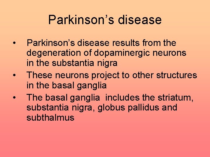 Parkinson’s disease • • • Parkinson’s disease results from the degeneration of dopaminergic neurons