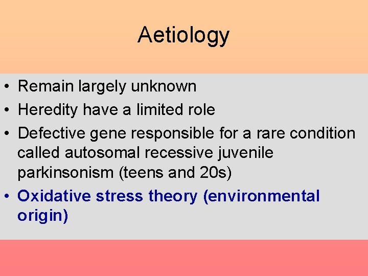 Aetiology • Remain largely unknown • Heredity have a limited role • Defective gene