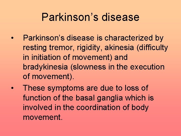 Parkinson’s disease • • Parkinson’s disease is characterized by resting tremor, rigidity, akinesia (difficulty