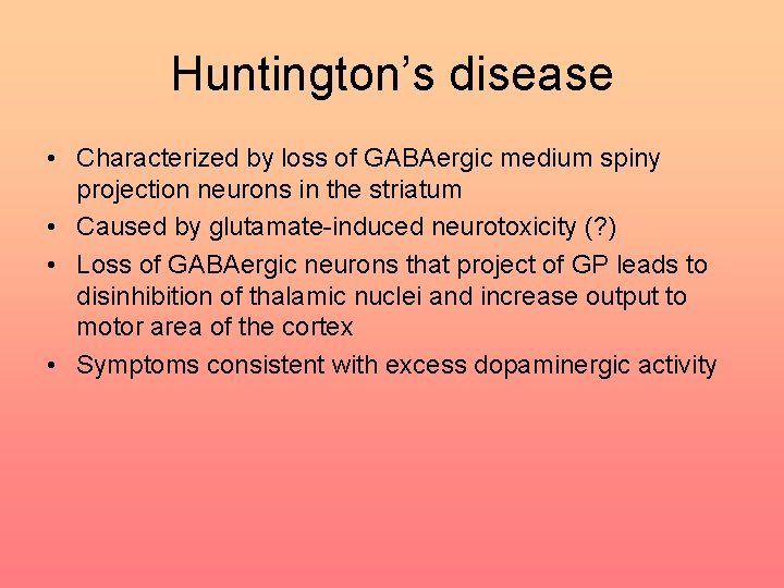 Huntington’s disease • Characterized by loss of GABAergic medium spiny projection neurons in the