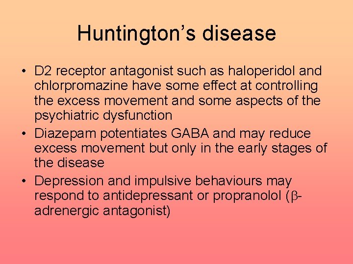 Huntington’s disease • D 2 receptor antagonist such as haloperidol and chlorpromazine have some