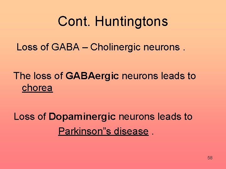 Cont. Huntingtons Loss of GABA – Cholinergic neurons. The loss of GABAergic neurons leads