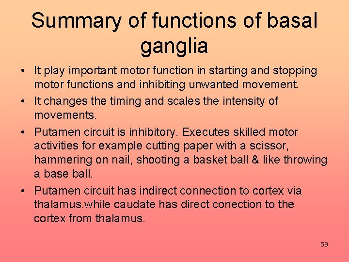 Summary of functions of basal ganglia • It play important motor function in starting