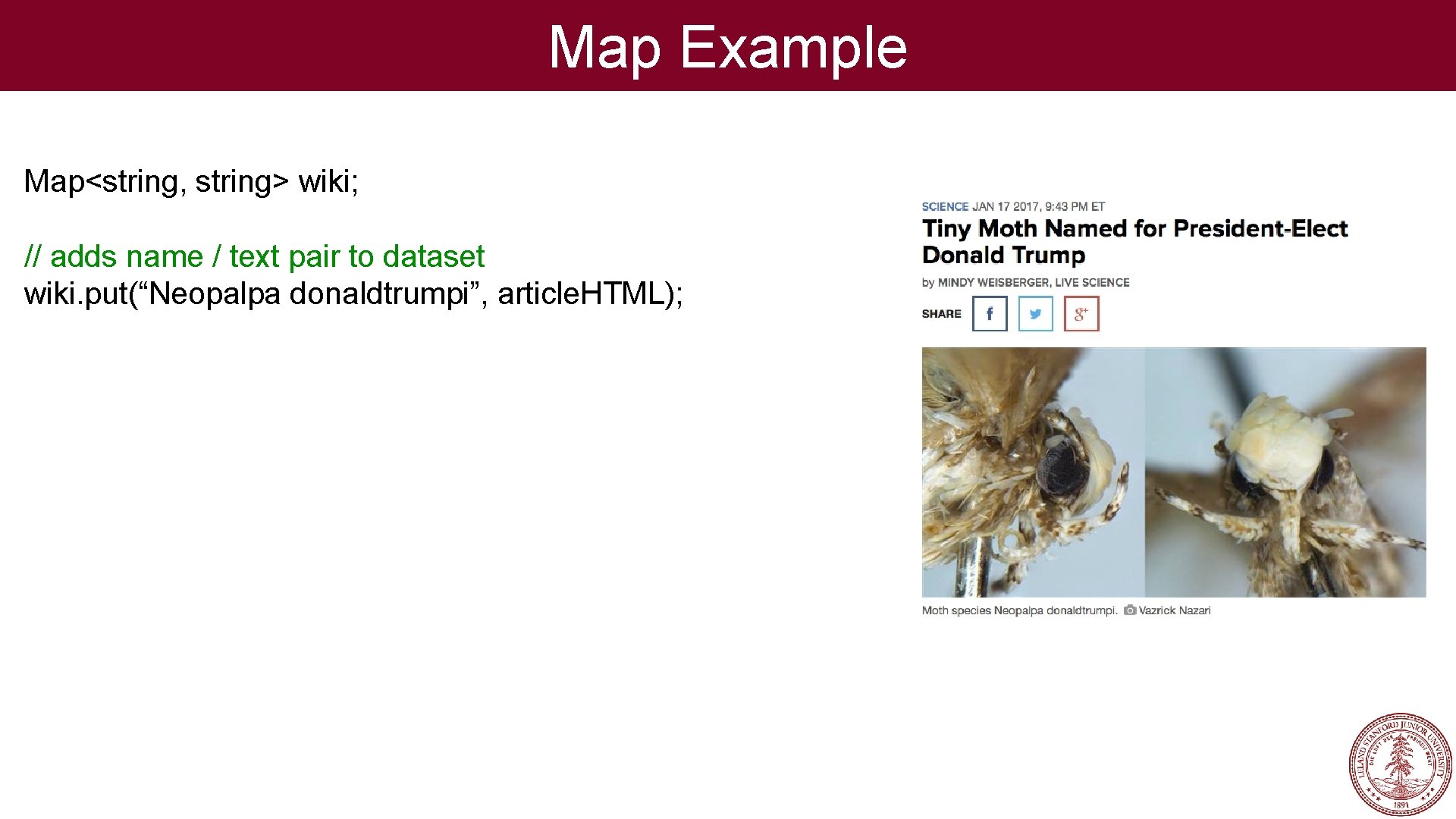 Map Example Map<string, string> wiki; // adds name / text pair to dataset wiki. Map Example Map<string, string> wiki; // adds name / text pair to dataset wiki.