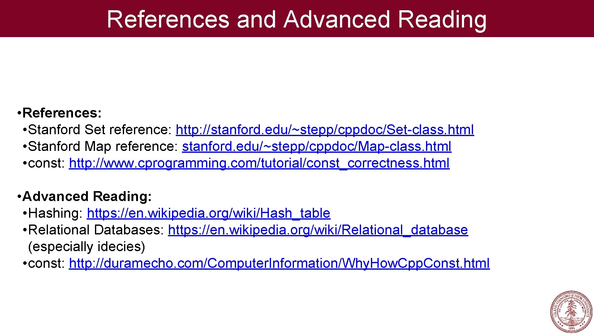 References and Advanced Reading • References: • Stanford Set reference: http: //stanford. edu/~stepp/cppdoc/Set-class. html References and Advanced Reading • References: • Stanford Set reference: http: //stanford. edu/~stepp/cppdoc/Set-class. html