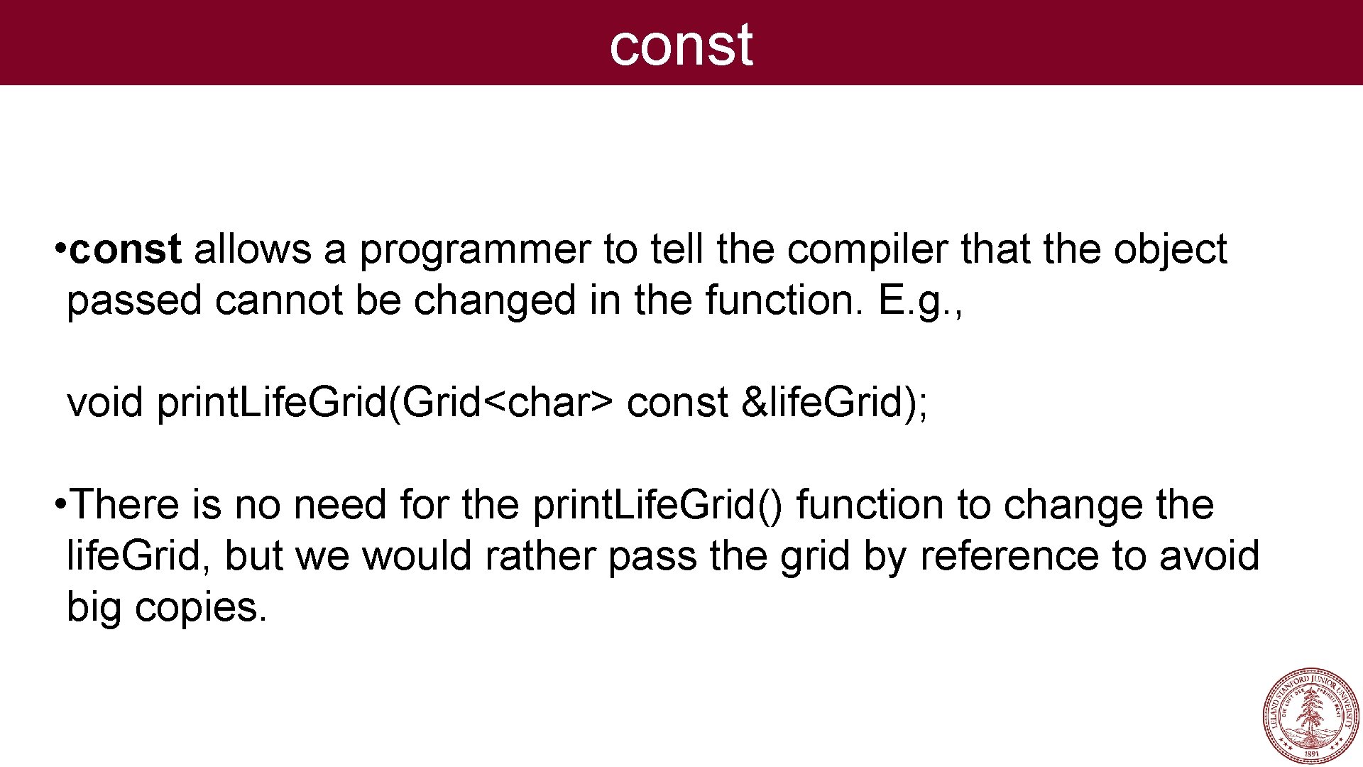 const • const allows a programmer to tell the compiler that the object passed const • const allows a programmer to tell the compiler that the object passed