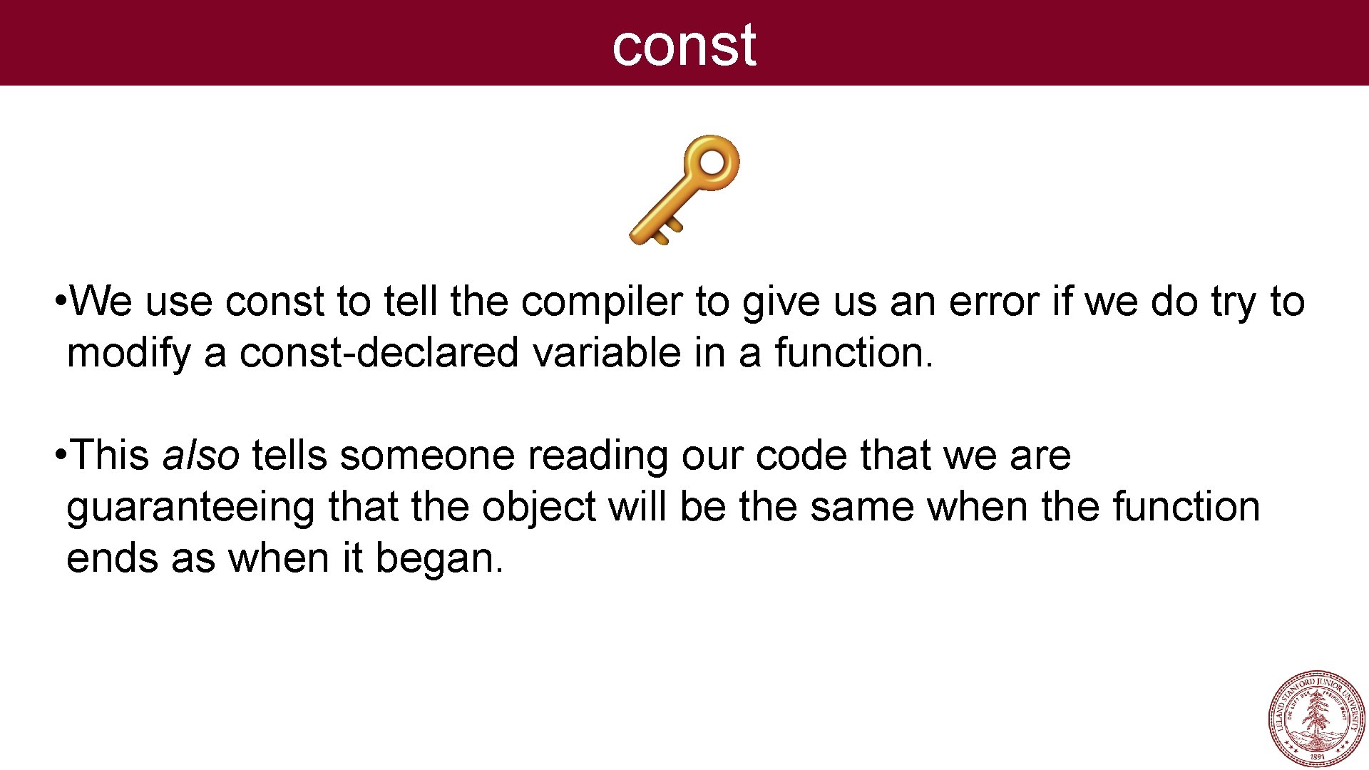 const • We use const to tell the compiler to give us an error const • We use const to tell the compiler to give us an error