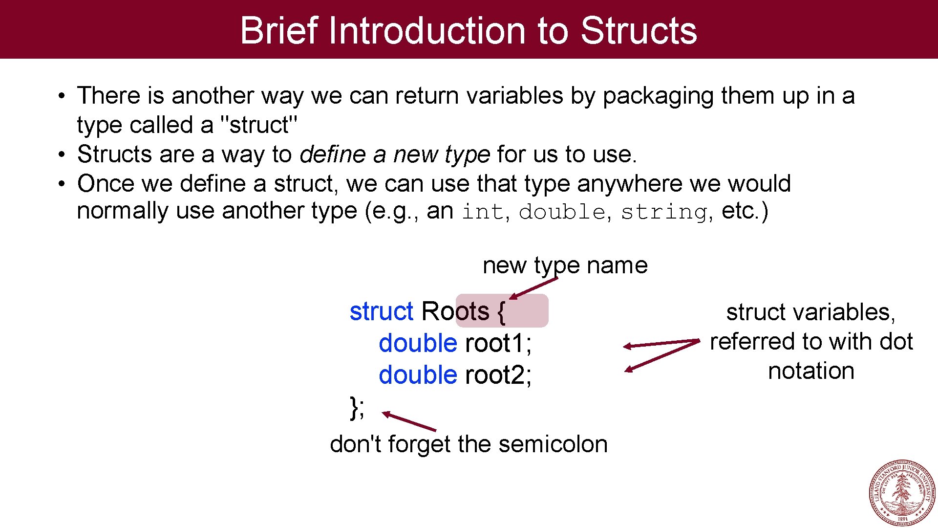 Brief Introduction to Structs • There is another way we can return variables by Brief Introduction to Structs • There is another way we can return variables by