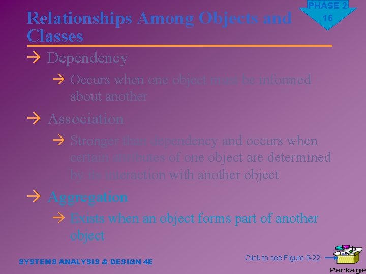 Relationships Among Objects and Classes PHASE 2 16 à Dependency à Occurs when one