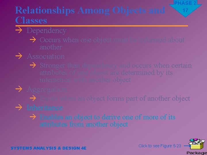 Relationships Among Objects and Classes PHASE 2 17 à Dependency à Occurs when one