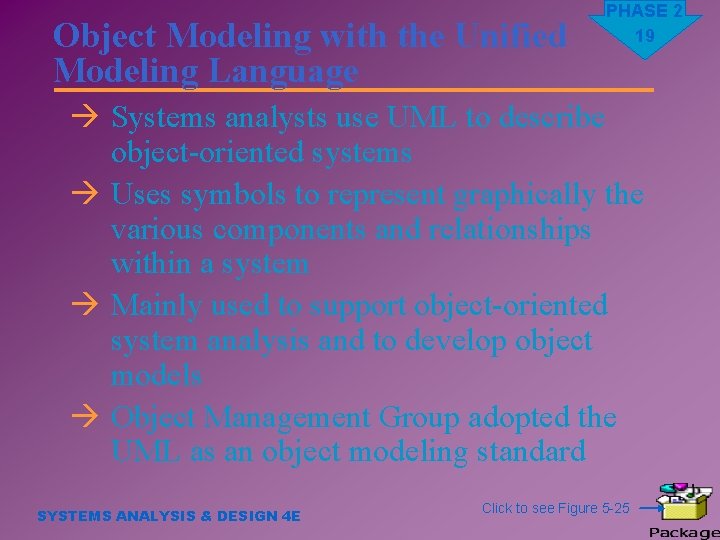 Object Modeling with the Unified Modeling Language PHASE 2 19 à Systems analysts use