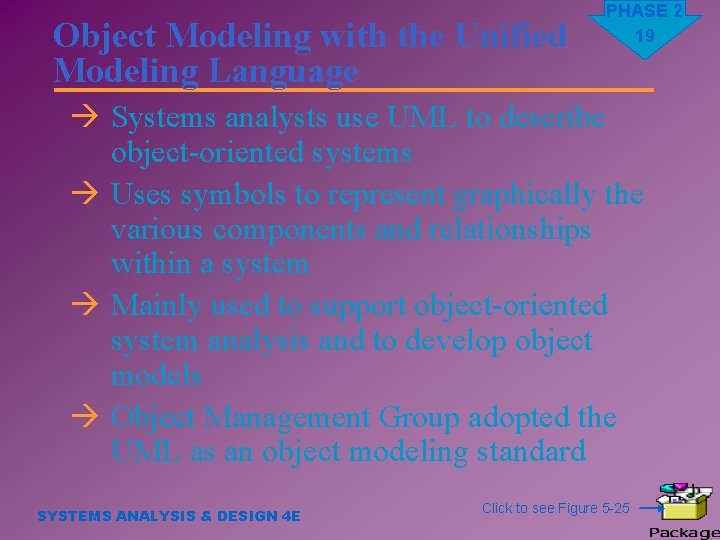 Object Modeling with the Unified Modeling Language PHASE 2 19 à Systems analysts use