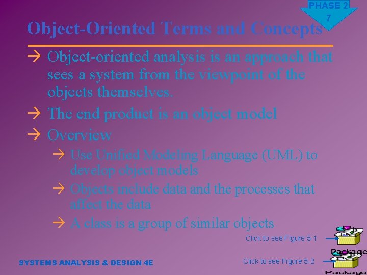PHASE 2 7 Object-Oriented Terms and Concepts à Object-oriented analysis is an approach that