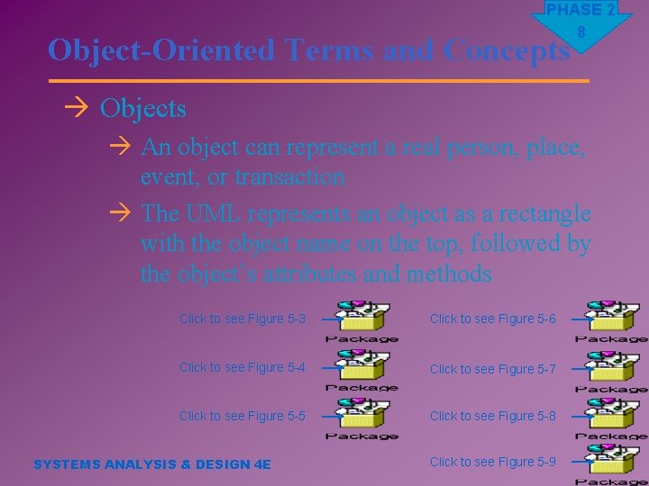 PHASE 2 8 Object-Oriented Terms and Concepts à Objects à An object can represent