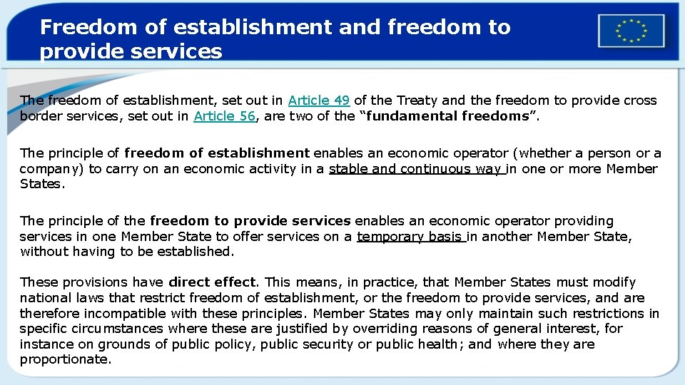 Freedom of establishment and freedom to provide services The freedom of establishment, set out