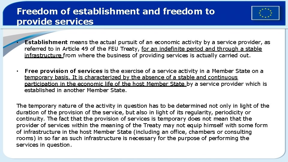 Freedom of establishment and freedom to provide services • Establishment means the actual pursuit