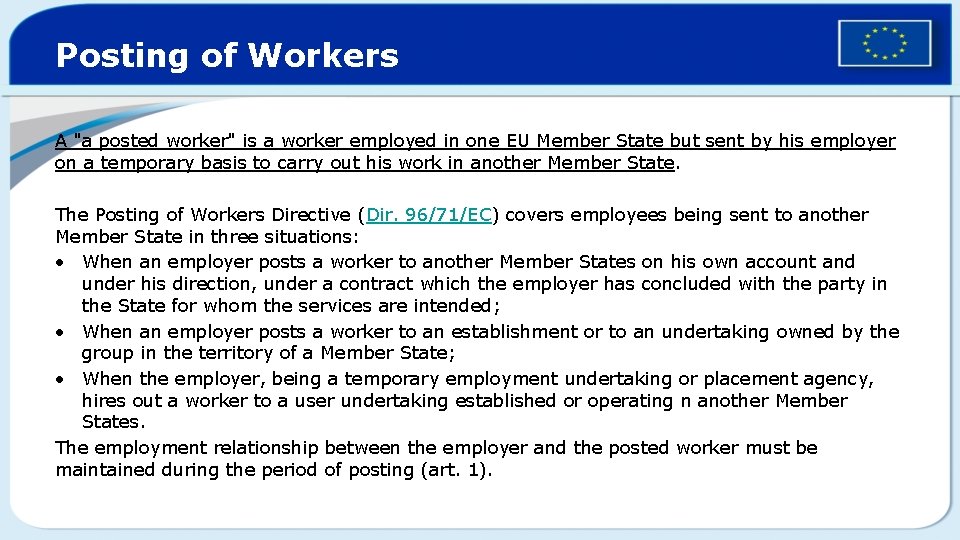 Posting of Workers A "a posted worker" is a worker employed in one EU
