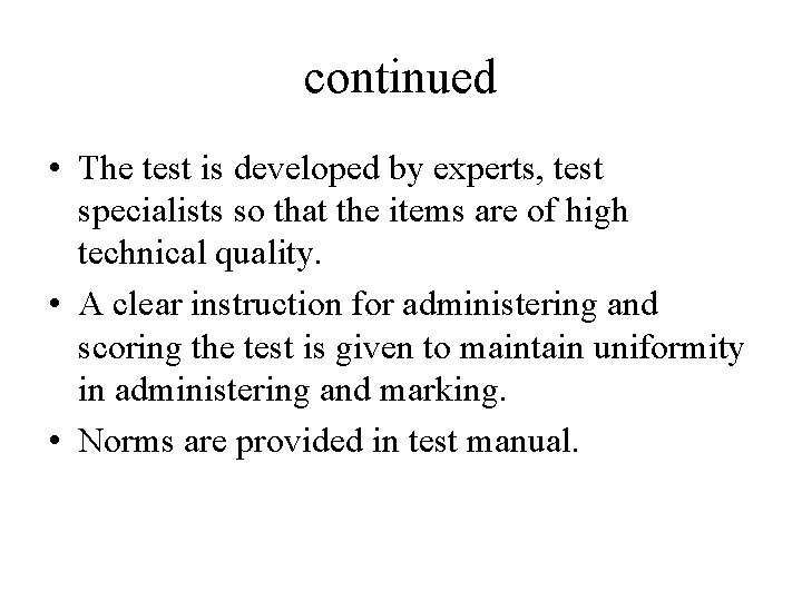 continued • The test is developed by experts, test specialists so that the items
