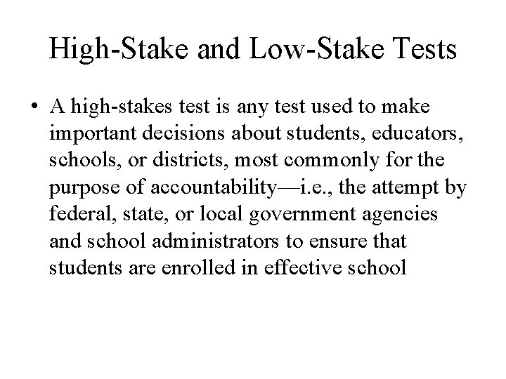 High-Stake and Low-Stake Tests • A high-stakes test is any test used to make