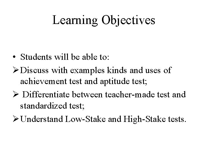 Learning Objectives • Students will be able to: Ø Discuss with examples kinds and
