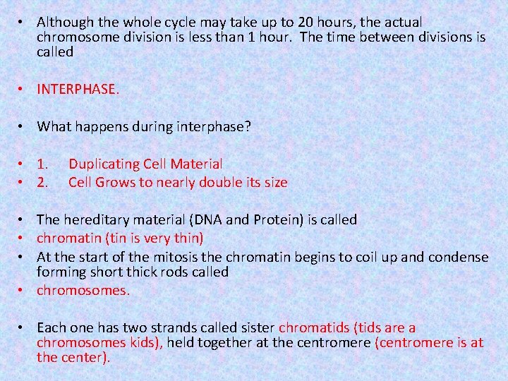  • Although the whole cycle may take up to 20 hours, the actual