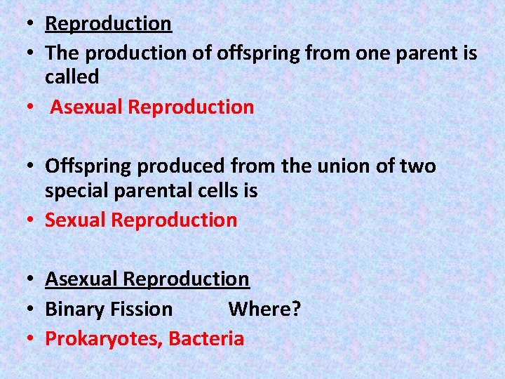  • Reproduction • The production of offspring from one parent is called •