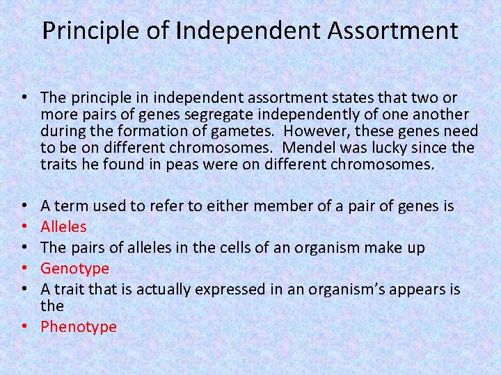 Principle of Independent Assortment • The principle in independent assortment states that two or