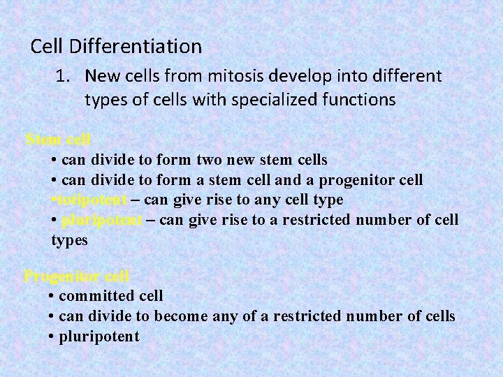 Cell Differentiation 1. New cells from mitosis develop into different types of cells with