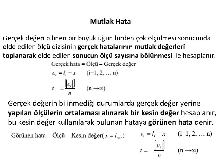 Mutlak Hata Gerçek değeri bilinen bir büyüklüğün birden çok ölçülmesi sonucunda elde edilen ölçü