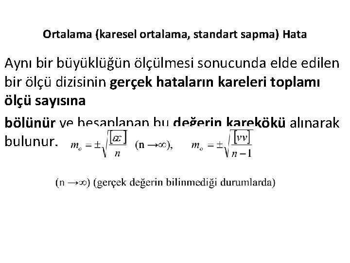 Ortalama (karesel ortalama, standart sapma) Hata Aynı bir büyüklüğün ölçülmesi sonucunda elde edilen bir