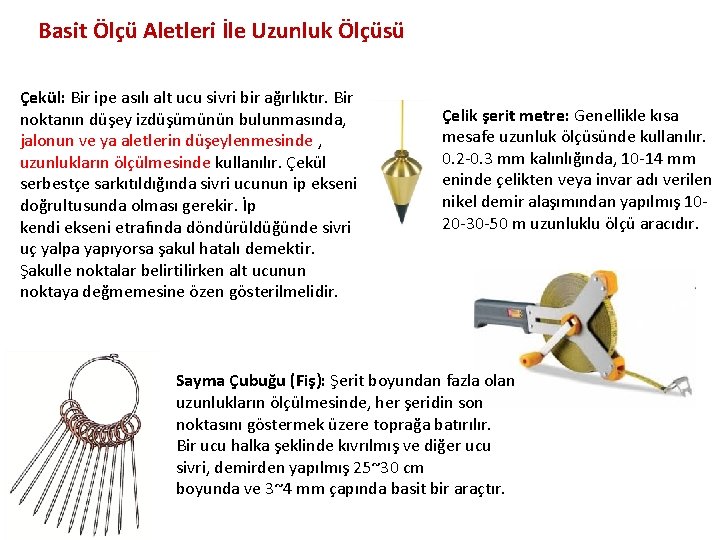 Basit Ölçü Aletleri İle Uzunluk Ölçüsü Çekül: Bir ipe asılı alt ucu sivri bir