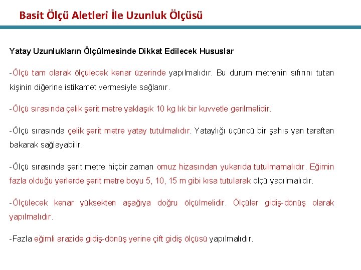 Basit Ölçü Aletleri İle Uzunluk Ölçüsü Yatay Uzunlukların Ölçülmesinde Dikkat Edilecek Hususlar -Ölçü tam