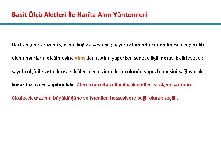 Basit Ölçü Aletleri İle Harita Alım Yöntemleri Herhangi bir arazi parçasının kâğıda veya bilgisayar