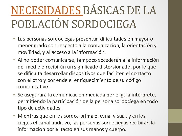 NECESIDADES BÁSICAS DE LA POBLACIÓN SORDOCIEGA • Las personas sordociegas presentan dificultades en mayor