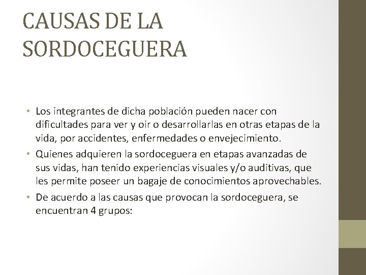 CAUSAS DE LA SORDOCEGUERA • Los integrantes de dicha población pueden nacer con dificultades