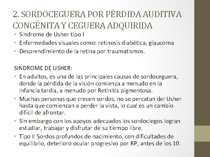 2. SORDOCEGUERA POR PÉRDIDA AUDITIVA CONGÉNITA Y CEGUERA ADQUIRIDA • Síndrome de Usher tipo