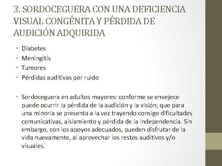 3. SORDOCEGUERA CON UNA DEFICIENCIA VISUAL CONGÉNITA Y PÉRDIDA DE AUDICIÓN ADQUIRIDA • •