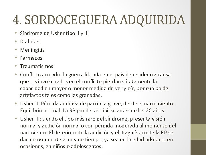 4. SORDOCEGUERA ADQUIRIDA Síndrome de Usher tipo II y III Diabetes Meningitis Fármacos Traumatismos