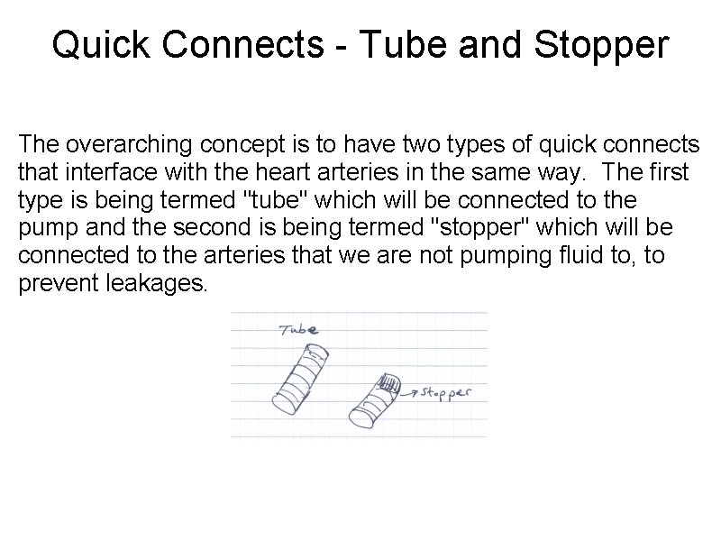 Quick Connects - Tube and Stopper The overarching concept is to have two types