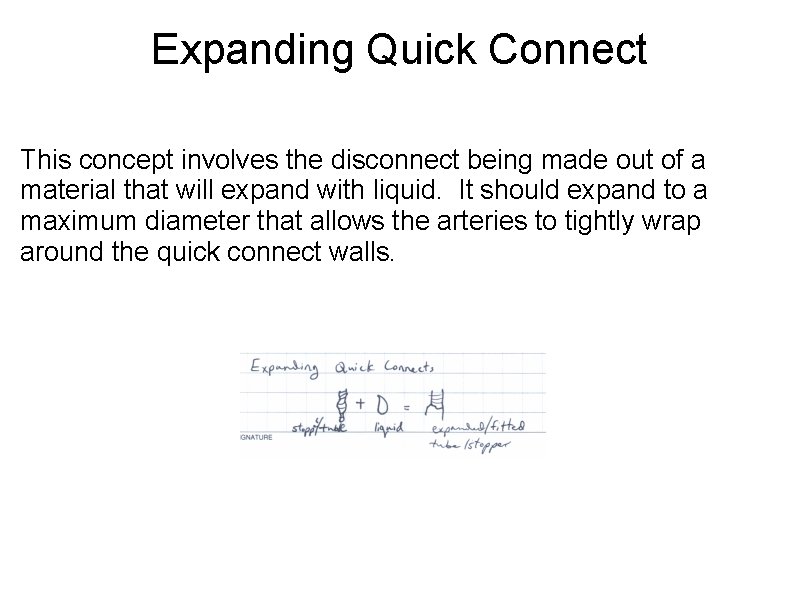 Expanding Quick Connect This concept involves the disconnect being made out of a material