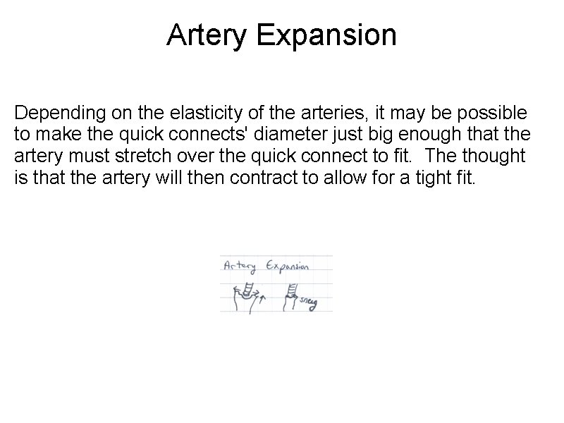 Artery Expansion Depending on the elasticity of the arteries, it may be possible to