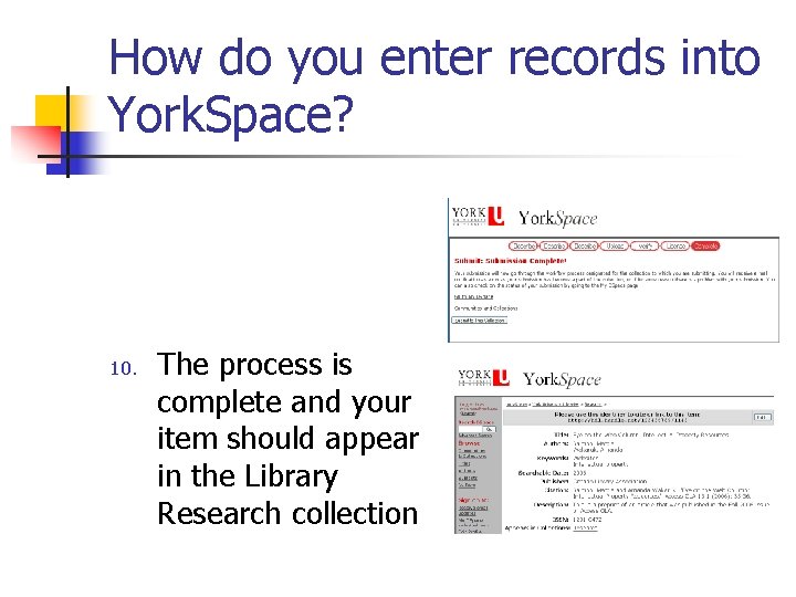 How do you enter records into York. Space? 10. The process is complete and