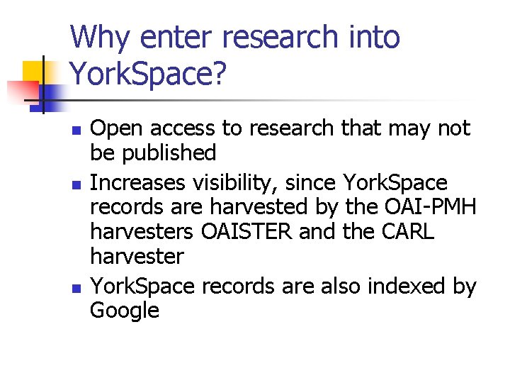 Why enter research into York. Space? n n n Open access to research that