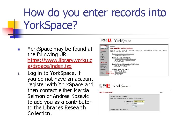 How do you enter records into York. Space? n 1. York. Space may be